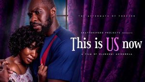 This Is Us Now (2026) – Nollywood Movie